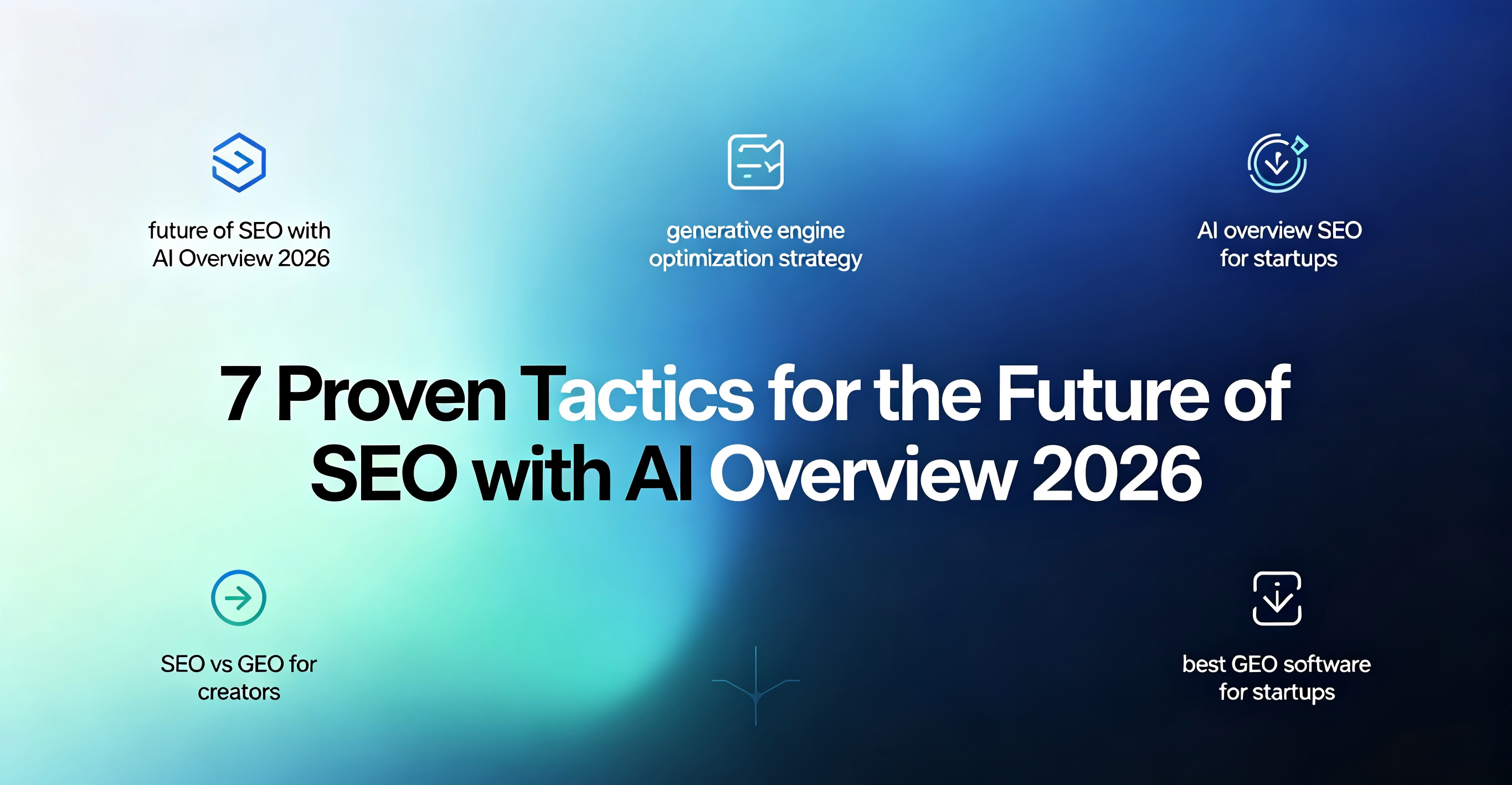 Hero image for a blog post on the future of SEO with AI Overviews, showing 7 proven tactics for 2026.(23SEOGEO)